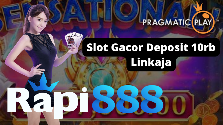 Slot Gacor Deposit 10rb Linkaja