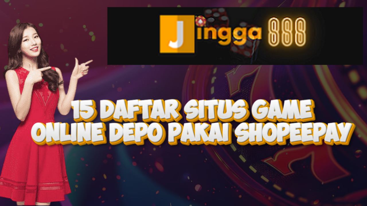 15 Daftar Situs Game Online Depo Pakai Shopeepay