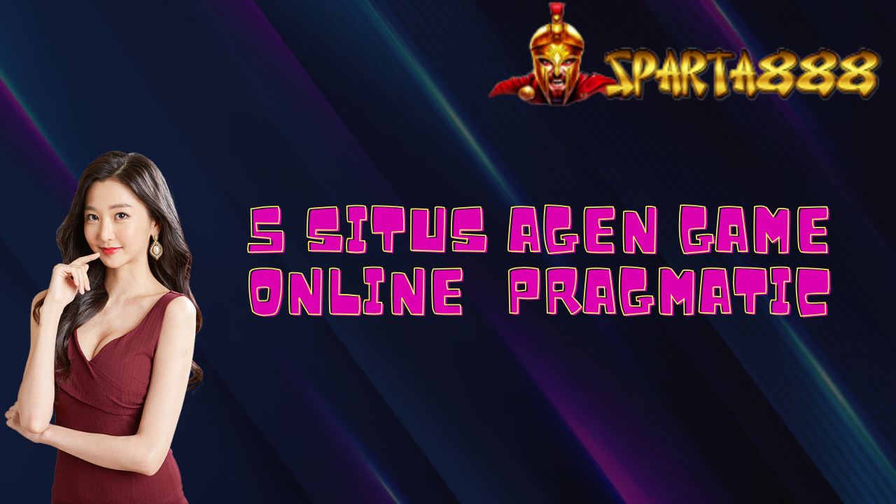 5 Situs Agen Game Online Pragmatic