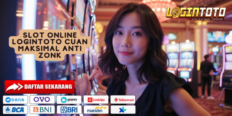 SLOT ONLINE LOGINTOTO CUAN MAKSIMAL ANTI ZONK